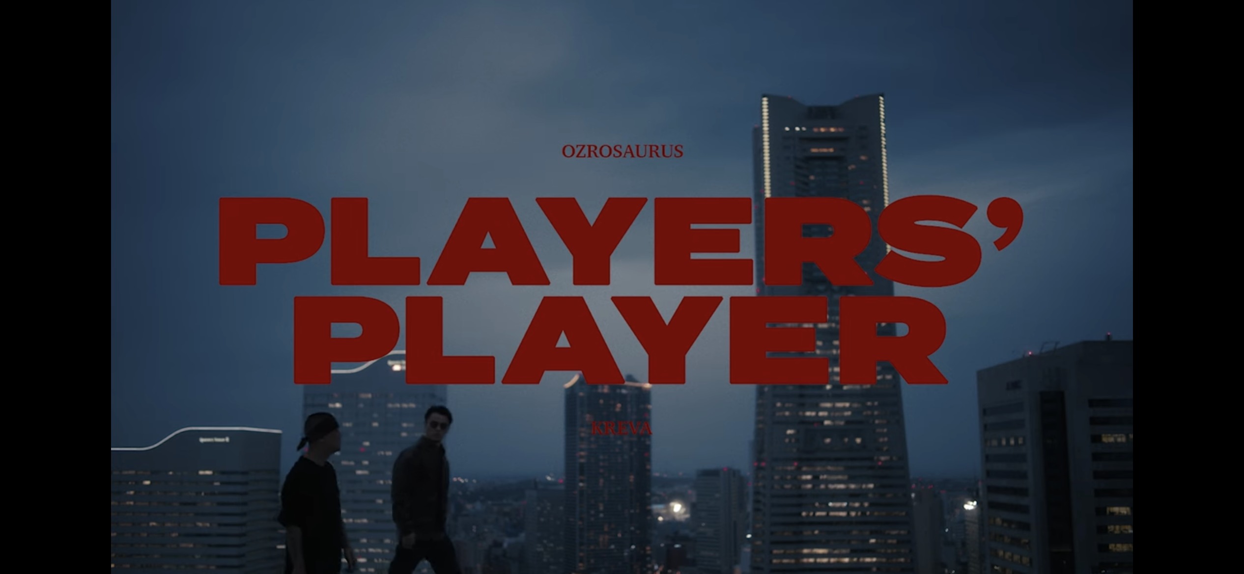 OZROSAURUS「Players’ Player feat.KREVA」MV